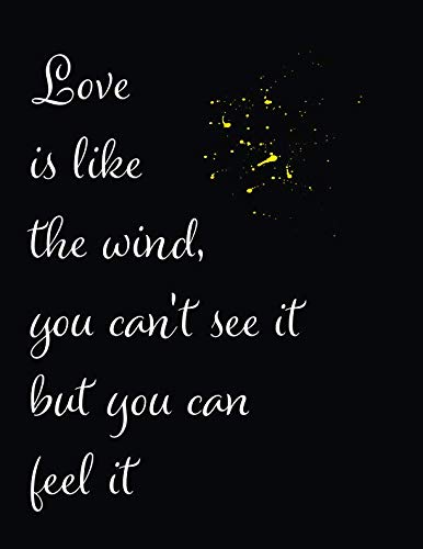Imagen de archivo de Love is like the wind, you can't see it but you can feel it: Large Wonderful Notebook: 8.5x11 Large Notebook, Journal, Diary; Beautiful Inspirational Notebook; Gift for Women, Girls, Teachers ( 120 pages) a la venta por Revaluation Books