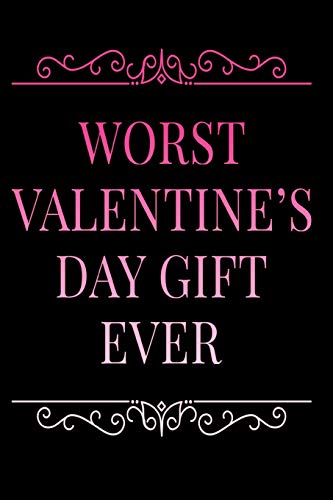 Stock image for Worst Valentine's Day Gift Ever: 110-Page 6x9 Blank Lined Journal - Great Valentine's Day Gag Gift Idea for sale by Revaluation Books