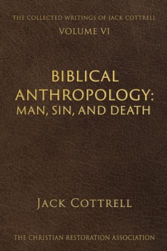 Beispielbild fr Biblical Anthropology: Man, Sin, and Death (The Collected Writings of Jack Cottrell) zum Verkauf von SecondSale