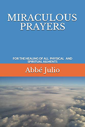 Beispielbild fr MIRACULOUS PRAYERS: FOR THE HEALING OF ALL PHYSICAL AND SPIRITUAL AILMENTS zum Verkauf von Revaluation Books