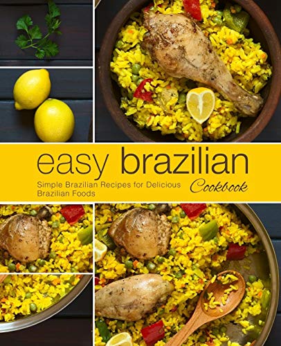 9781794107014: Easy Brazilian Cookbook: Simple Brazilian Recipes for Delicious Brazilian Foods (2nd Edition)