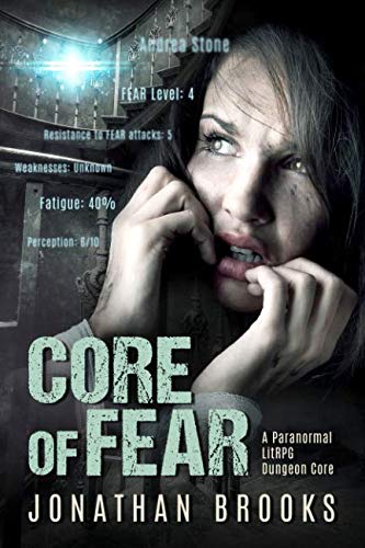 Stock image for Core of Fear: A Paranormal LitRPG Dungeon Core (Spirit Core) for sale by Goodwill of Colorado