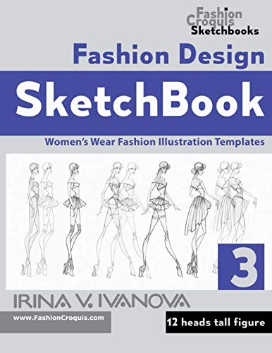 Fashion Design Sketchbook 3: Women's Wear Fashion Illustration Templates. 12 Heads Tall Figure