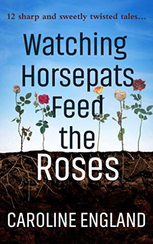 Stock image for Watching Horsepats Feed the Roses for sale by Revaluation Books