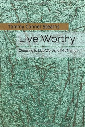 Beispielbild fr Live Worthy: Choosing to Live Worthy of His Name zum Verkauf von Revaluation Books