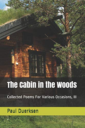 9781794127807: The Cabin in the Woods: Collected Poems For Various Occasions, III: 3