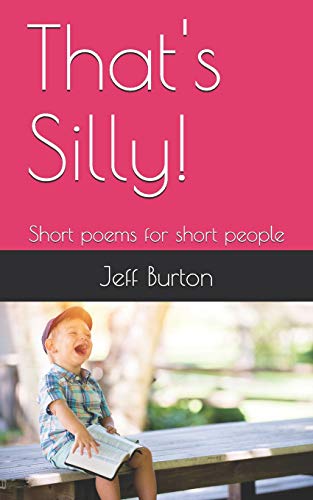 Imagen de archivo de That's Silly!: Short Poems for Short People a la venta por THE SAINT BOOKSTORE