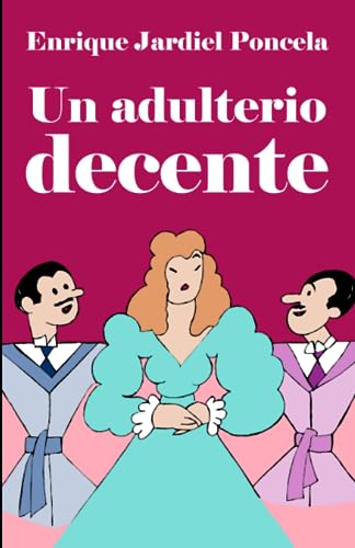 Imagen de archivo de Un adulterio decente (Comedias de Enrique Jardiel Poncela) (Spanish Edition) a la venta por Welcome Back Books
