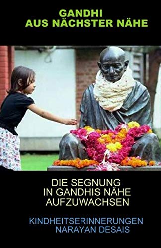Stock image for Gandhi aus nchster Nhe: Die Segnung in Gandhis Nhe aufzuwachsen. Kindheitserinnerungen (Ingrid von Heiseler - Verffentlichungen) for sale by Revaluation Books