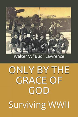 Imagen de archivo de Only By The Grace of God: Surviving WWII a la venta por Revaluation Books