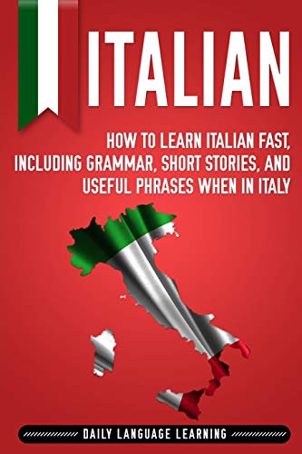 Beispielbild fr Italian: How to Learn Italian Fast, Including Grammar, Short Stories, and Useful Phrases When in Italy zum Verkauf von ThriftBooks-Atlanta