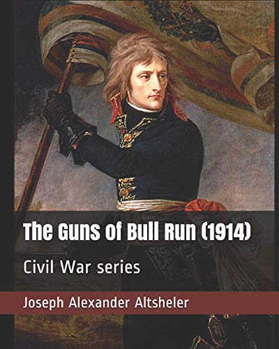 Stock image for The Guns of Bull Run (1914): Civil War series for sale by Revaluation Books