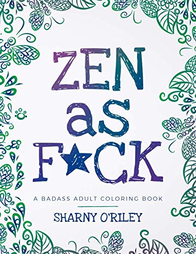 

Zen as F*ck: a Badass Adult Coloring Book