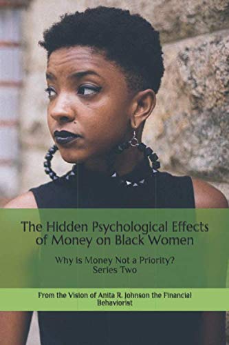 Beispielbild fr The Hidden Psychological Effects of Money on Black Women: Why Isn't Money a Priority? (Series) zum Verkauf von ZBK Books
