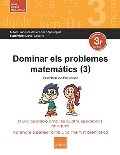 Stock image for Dominar els problemes matemtics (3): D'una operaci amb les quatre operacions bsiques. Aprendre a pensar amb una ment matemtica for sale by Revaluation Books