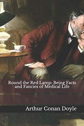 Imagen de archivo de Round the Red Lamp: Being Facts and Fancies of Medical Life a la venta por Revaluation Books
