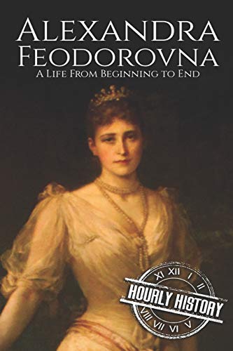Stock image for Alexandra Feodorovna: A Life From Beginning to End (Biographies of Russian Royalty) for sale by HPB Inc.