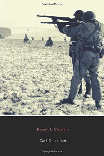 Beispielbild fr Dark December (Annotated): The Full Account of the Battle of the Bulge zum Verkauf von ThriftBooks-Atlanta