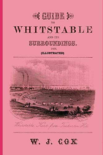 Stock image for Guide to Whitstable and its Surroundings 1876 (Illustrated) for sale by Revaluation Books