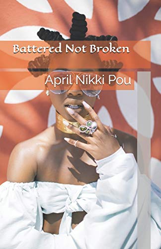 Beispielbild fr Battered Not Broken: A Dutchess Nik Story zum Verkauf von Lucky's Textbooks