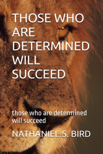 Imagen de archivo de THOSE WHO ARE DETERMINED WILL SUCCEED: those who are determined will succeed a la venta por Lucky's Textbooks