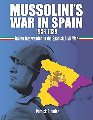 Beispielbild fr Mussolini's War in Spain 1936-1939: Italian Intervention in the Spanish Civil War zum Verkauf von Lucky's Textbooks