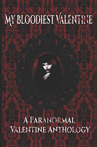 Imagen de archivo de My Bloodiest Valentine: A Paranormal Valentine Anthology a la venta por ThriftBooks-Atlanta