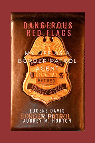 Imagen de archivo de Dangerous Red Flags : My Life As a Border Patrol Agent a la venta por Better World Books