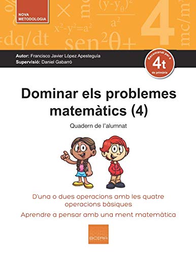 Stock image for Dominar els problemes matemtics (4): D'una o dues operacions amb les quatre operacions bsiques. Aprendre a pensar amb una ment matemtica for sale by Revaluation Books