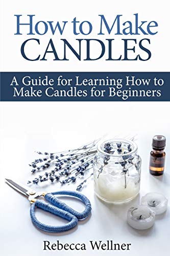 Stock image for How to Make Candles: A Guide for Learning How to Make Candles for Beginners (Crafts for Beginners) for sale by More Than Words