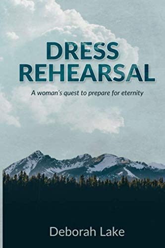 Stock image for DRESS REHEARSAL: A woman's quest to prepare for eternity for sale by ThriftBooks-Dallas