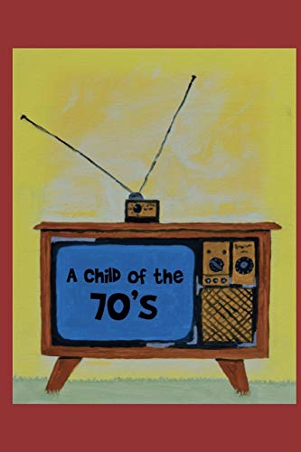 Beispielbild fr A Child of the 70's zum Verkauf von ThriftBooks-Dallas