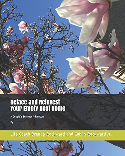 Stock image for Reface and Reinvest Your Empty Nest Home: A Couple's Summer Adventure By Life Coach Brenda Rockward and Calvin Rockward Jr. for sale by THE SAINT BOOKSTORE
