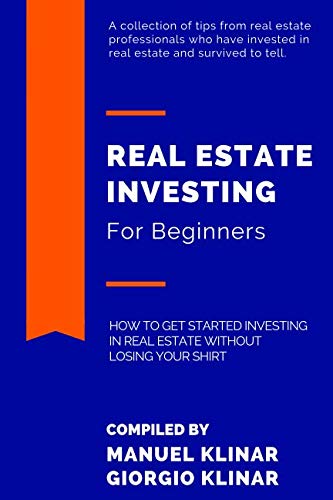 Beispielbild fr REAL ESTATE INVESTING FOR BEGINNERS: HOW TO GET STARTED INVESTING IN REAL ESTATE WITHOUT LOSING YOUR SHIRT zum Verkauf von Revaluation Books
