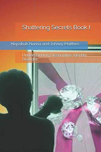 Beispielbild fr Shattering Secrets Book I:: Understanding Dissociative Identity Disorder zum Verkauf von Revaluation Books