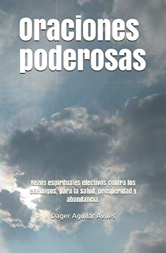 Stock image for Oraciones poderosas: Rezos espirituales efectivos contra los enemigos, para la salud, prosperidad y abundancia. for sale by Revaluation Books