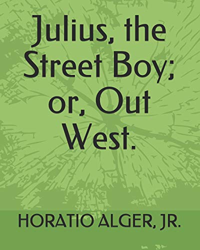 Stock image for Julius, the Street Boy; or, Out West. for sale by Revaluation Books