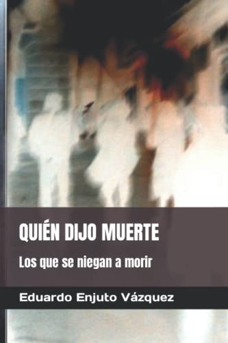 Imagen de archivo de QUIN DIJO MUERTE: Los que se niegan a morir (Spanish Edition) a la venta por Lucky's Textbooks