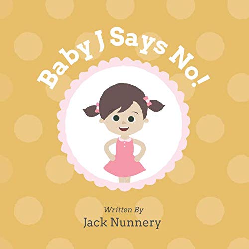 Stock image for Baby J Says NO!: A book that teaches kids how to recognize and say   No!   to sexual abuse. for sale by BooksRun