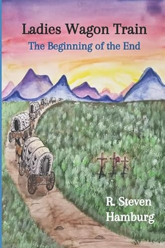 Stock image for Ladies Wagon Train - The Beginning of the End for sale by ThriftBooks-Atlanta