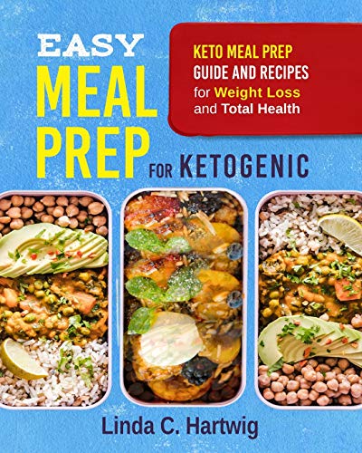 9781794329997: Easy Meal Prep for Ketogenic: Keto Meal Prep Guide and Recipes for Weight Loss and Total Health (The Easiest Way of Losing Weight, Save Time and Live Better)