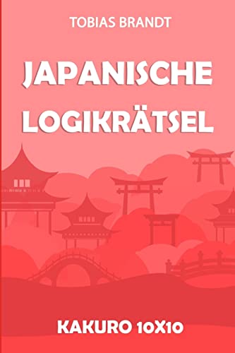 Stock image for Japanische Logikrtsel: Kakuro 10x10 (Rtsel Fr Erwachsene) (German Edition) for sale by Lucky's Textbooks