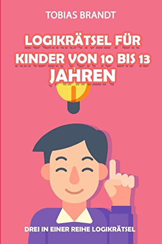 Stock image for Logikrtsel fr Kinder von 10 bis 13 Jahren: Drei in einer Reihe Logikrtsel (Rtsel Kinder) (German Edition) for sale by Lucky's Textbooks