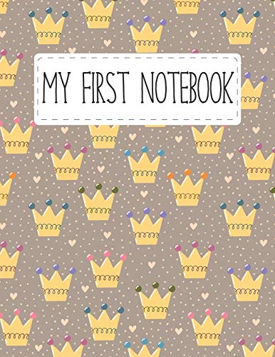 9781794361843: My first notebook: A large notebook for children with crowns. A great gift for a child. With letters, lines, blank pages. ( 8,5x11 size) Notebook, journal, diary.