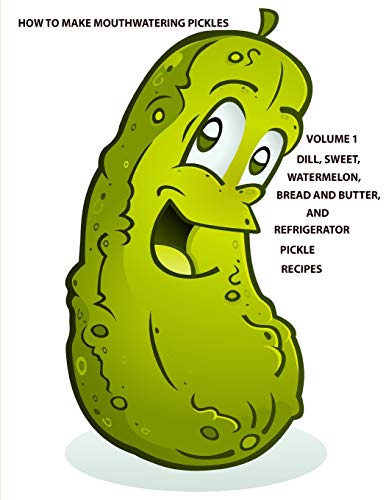 Imagen de archivo de How to make Mouthwatering Pickles Volume 1: Dill, Sweet, Watermelon, Bread and Butter and Refrigerator, Each title has a note page following recipe (PICKLE RECIPES) a la venta por Decluttr