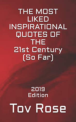 Stock image for THE MOST LIKED INSPIRATIONAL QUOTES OF THE 21ST CENTURY SO FAR: 2019 Edition for sale by Lucky's Textbooks