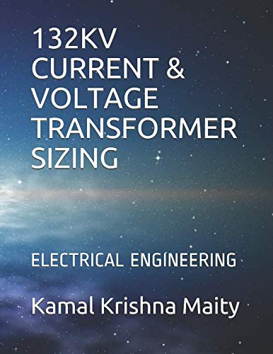 Stock image for 132KV CURRENT & VOLTAGE TRANSFORMER SIZING: ELECTRICAL ENGINEERING for sale by Revaluation Books