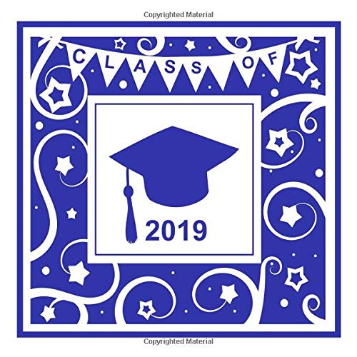 Beispielbild fr Class of 2019: Blue & White Graduation Book: Navy Graduation Guest Book, college university or high school graduate memory book or scrapbook. 2019 Graduation Guestbook (8.5x8.5, unlined pages) zum Verkauf von Revaluation Books