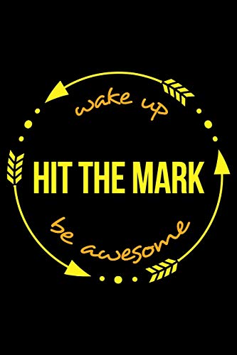 Stock image for Wake Up Hit The Mark Be Awesome | Gift Notebook for an Archery Hobbyist, Blank Lined Journal for sale by Revaluation Books
