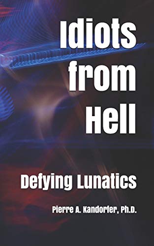 Imagen de archivo de Idiots From Hell: Defying Lunatics Among Us (American Dream Series) a la venta por Lucky's Textbooks